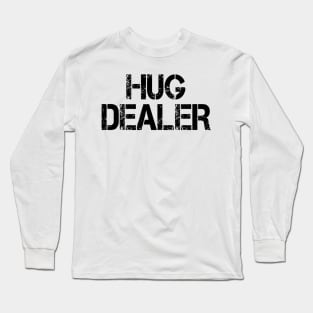 hug dealer Long Sleeve T-Shirt